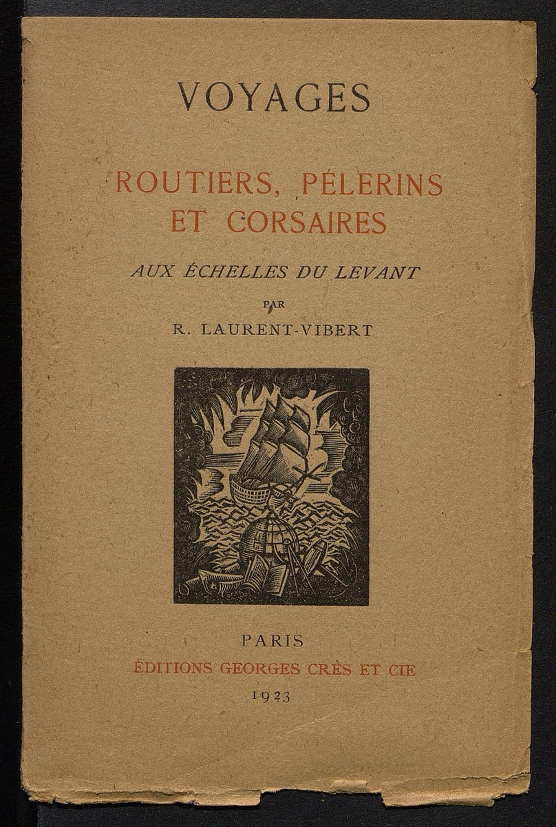 Routiers, pélerins et corsaires aux Échelles du Levant, de Robert Laurent-Vibert, 1923