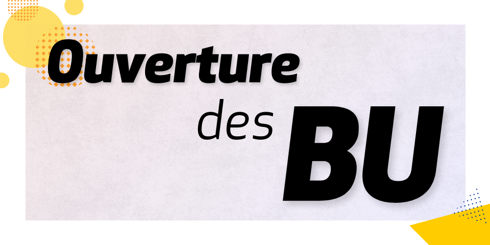 Ouverture des BU